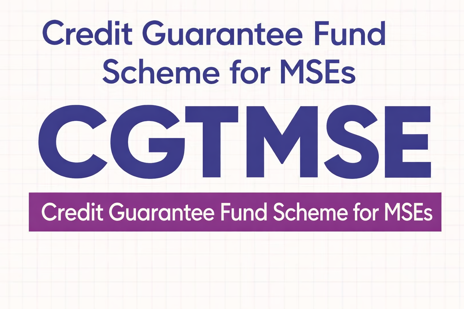 Credit Guarantee Fund Scheme for MSEs (CGTMSE)
