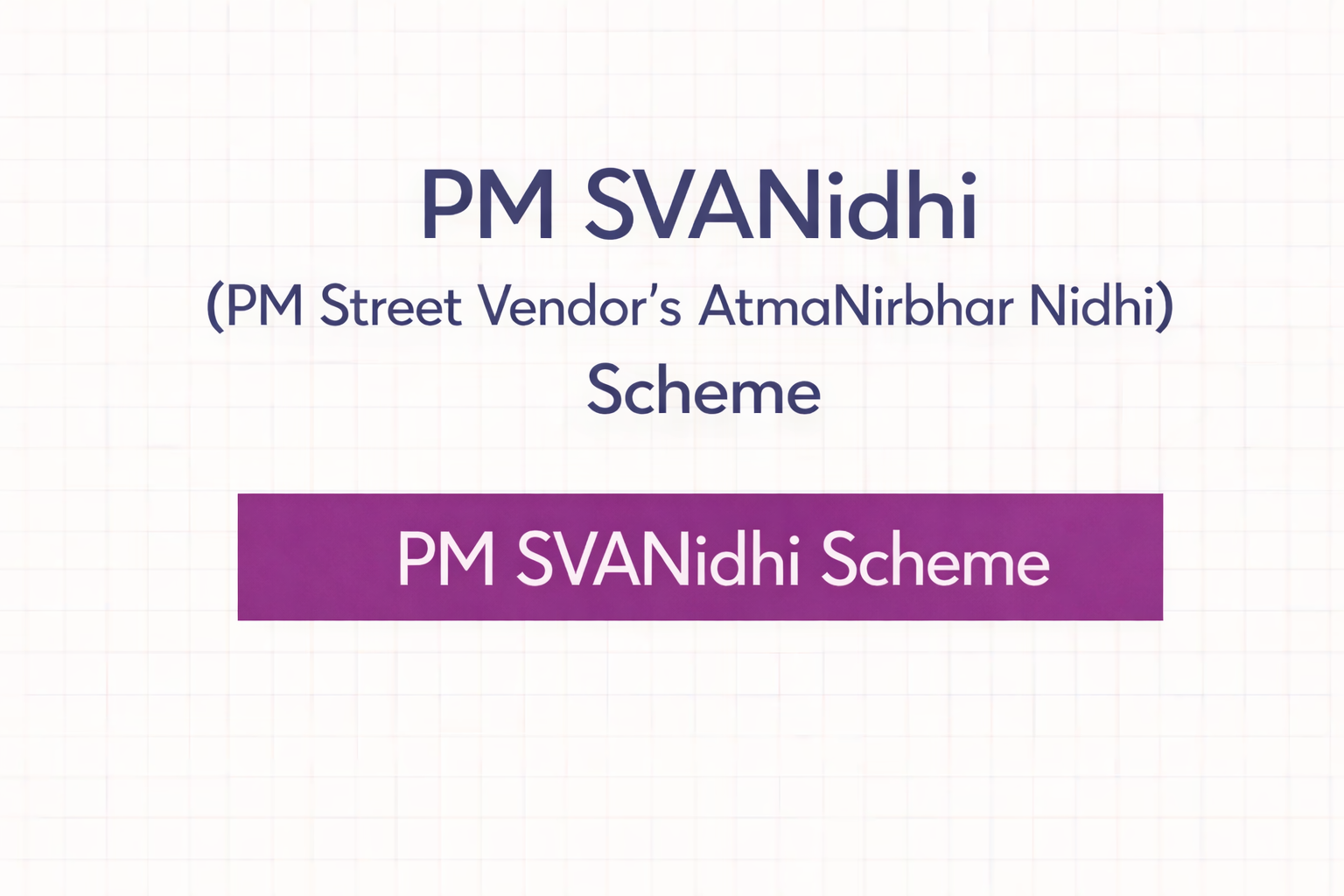 PM SVANidhi (PM Street Vendor’s AtmaNirbhar Nidhi) Scheme