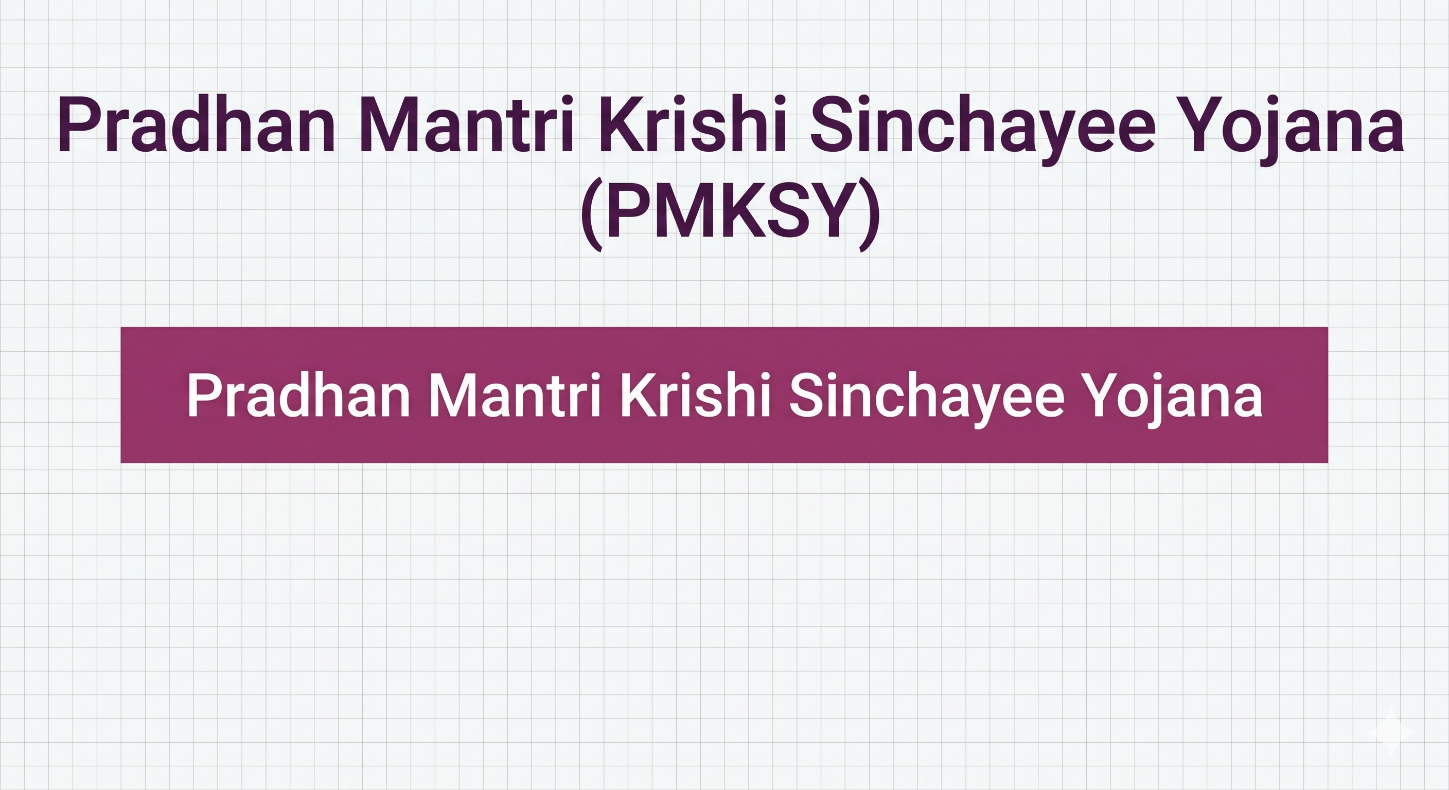 Pradhan Mantri Krishi Sinchayee Yojana (PMKSY)