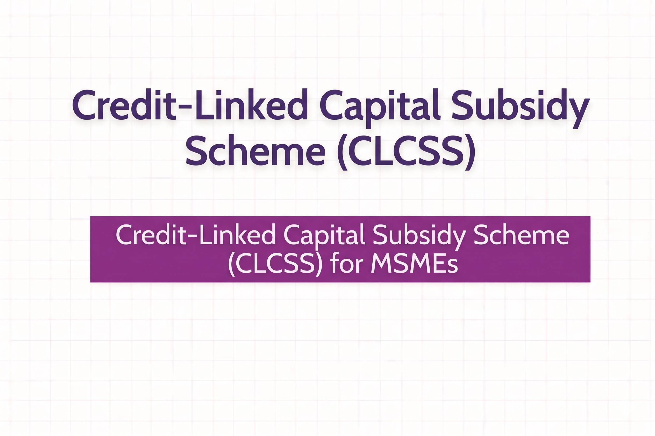 Credit-Linked Capital Subsidy Scheme (CLCSS)